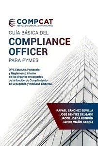 Guía básica del compliance officer para pymes "DPT, Estatuto, Protocolo y Reglamento interno de los órganos"