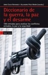 Diccionario de la guerra, la paz y el desarme "100 entradas para analizar los conflictos armados, la paz y la seguridad"