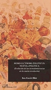Homo o cyborg politicus: nueva e-politica "Evolucion de las tecnodemocracias en la cuarta revolución"