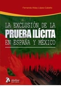Exclusión de la prueba ilícita en España y México