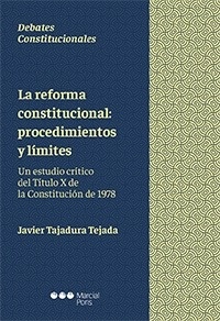 Reforma constitucional, La: procedimientos y límites "Un estudio crítico del título X de la constitución de 1978"