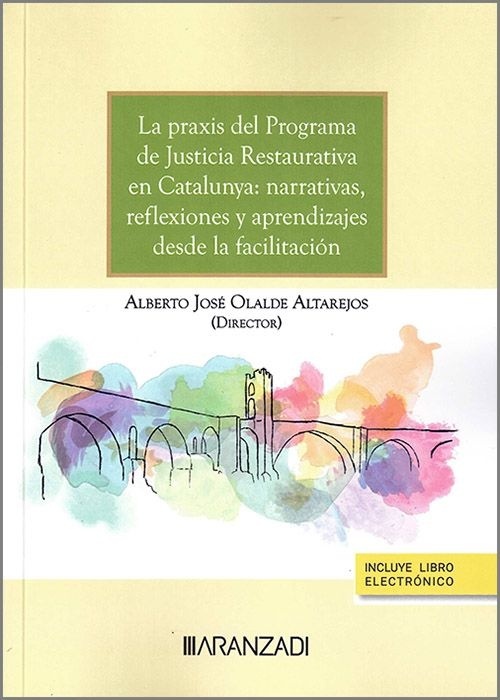 La praxis del programa de justicia restaurativa en Catalunya: "narrativas, reflexiones y aprendizajes desde la facilitación"