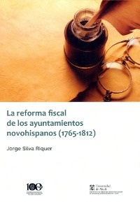 Reforma fiscal de los ayuntamientos novohispanos (1765-1812), La