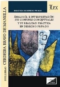 Analogía e interpretación: sus confines conceptuales y su realidad práctica en derecho privado.