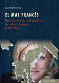 El mal francés. Medio siglo de nacional-populismo. De Le Pen a Zemmour (1972-2022)