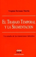 Trabajo temporal y la segmentación, El. Un estudio de las transiciones laborales