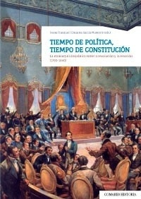 Tiempo de política, tiempo de constitución. La monarquía hispánica entre la revolución y la reacción