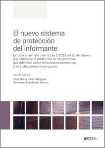 El nuevo sistema de protección del informante "Estudio sistemático de la Ley 2/2023, de 20 de febrero, reguladora de la protección de las personas que informen sobre infracciones normativas y de lucha contra"