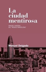 Ciudad mentirosa, La "Fraude y miseria del Modelo Barcelona"