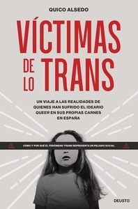 Víctimas de lo trans "Un viaje a las realidades de quienes han sufrido el ideario queer en sus propias carnes en España"