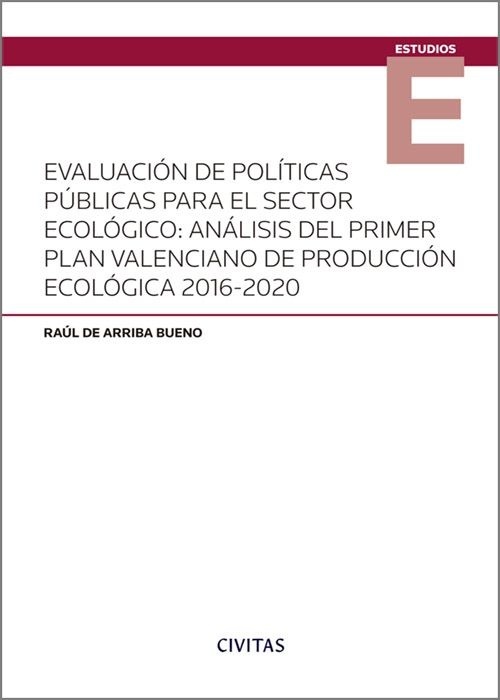 Evaluacion de politicas publicas para el sector ecologico. "Análisis del primer plan valenciano de producción ecológica 2016-2020"