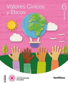 Valores civicos y éticos 6 Primaria "Construyendo Mundos"