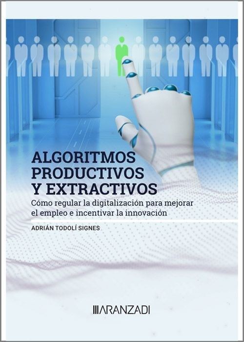 Algoritmos productivos y extractivos (Papel + e-book) "Cómo regular la digitalización para mejorar el empleo e incentivar la innovación."