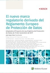 Nuevo marco regulatorio derivado del reglamento europeo de protección de datos, El (IBD) "Adaptado al Proyecto de Ley Orgánica de Protección de Datos de 10 de noviembre de 2017"