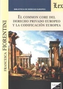 Common core del derecho privado europeo y la codificación europea, El