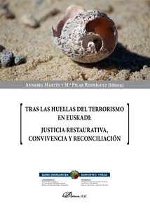 Tras las huellas del Terrorismo en Euskadi "Justicia restaurativa, Convivencia y Reconciliación"