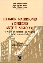 Religión, matrimonio y derecho ante el siglo XXI (2 vols.) "Estudios en Homenaje al Profesor Rafael Navarro-Valls"