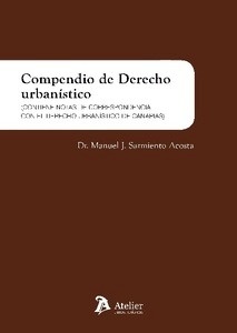 Compendio de Derecho urbanístico. "contiene notas de correspondencia con el Derecho Urbanístico de Canarias"