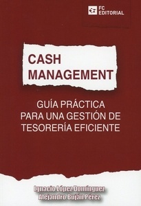 Cash management "Guia practica para una gestión de tesorería eficiente"