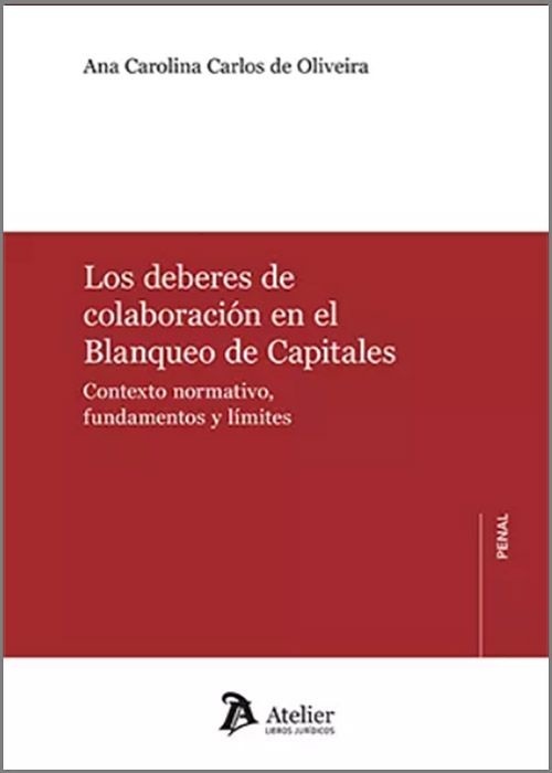 Los deberes de colaboración en el blanqueo de capitales. Contexto normativo, fundamentos y límites.