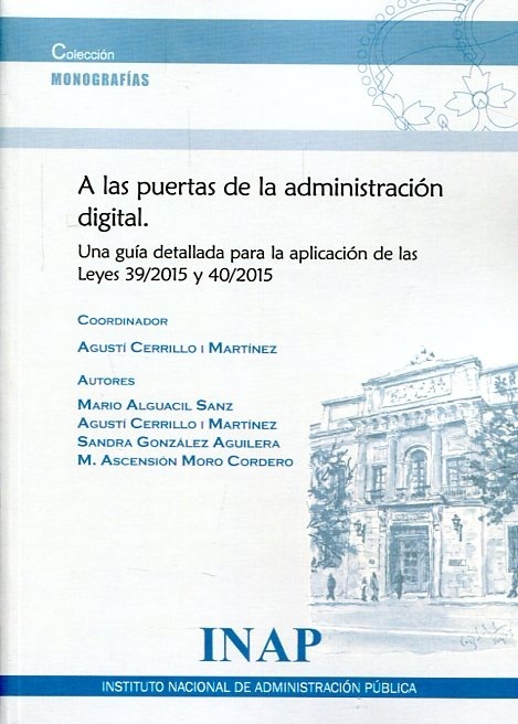 A las puertas de la Administración Digital. "Una guía detallada para la aplicación de las leyes 39;2015 y 40;2015"