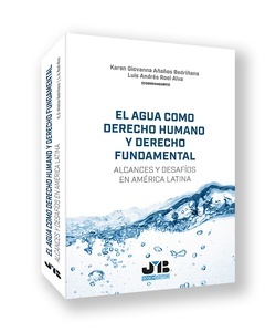 El Agua como Derecho Humano y Derecho Fundamental "Alcances y Desafíos en América Latina"