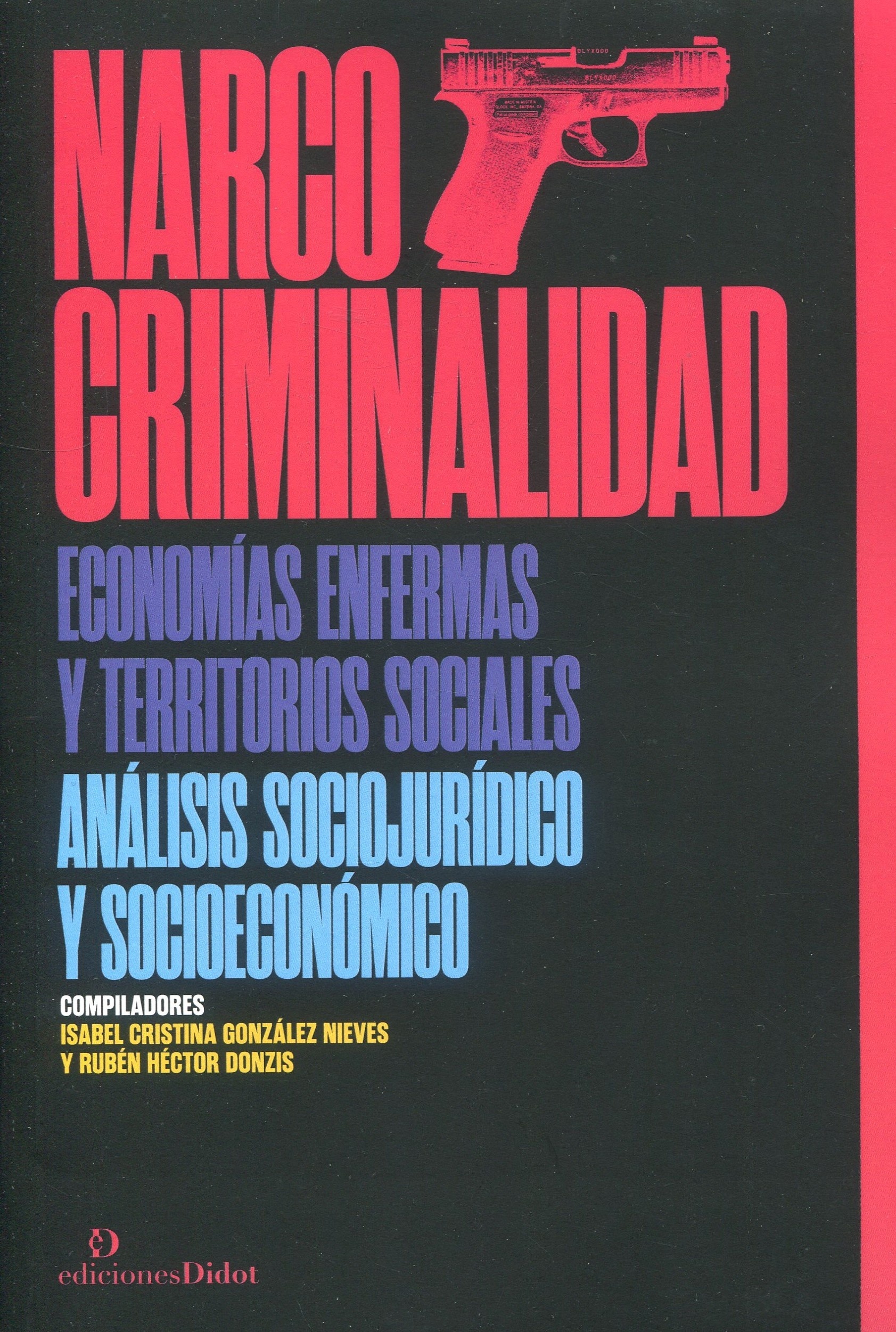 Narcocriminalidad. Economías enfermas y territorios sociales. Análisis sociojurídico y socioeconómico