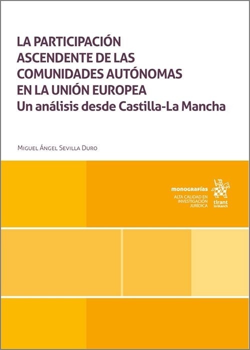 La participación ascendente de las comunidades autónomas en la Unión Europea "Un análisis desde Castilla-La Mancha"