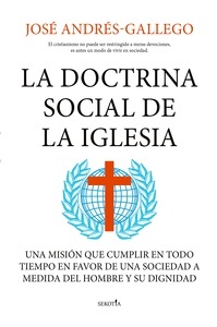La doctrina social de la Iglesia "Una misión que cumplir en todo tiempo en favor de una sociedad a medida del hombre y su dignidad"