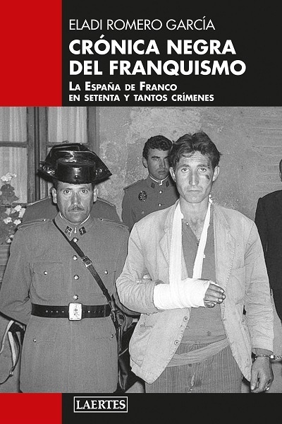 Crónica negra del franquismo "la España de Franco en setenta y tantos crímenes."
