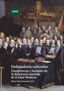 Embajadores culturales. Transferencias y lealtades de la diplomacia española de la edad moderna