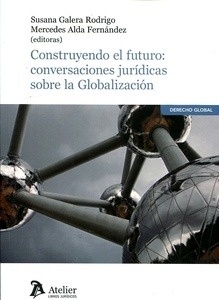 Construyendo el futuro: conversaciones jurídicas sobre la Globalización