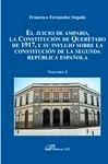 Juicio de Amparo, El. La Constitución de Queretaro de 1917, y su influjo sobre la constitución de la "Segunda República española. vol. 1"