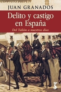 Delito y castigo en España "del Talión a nuestros días"
