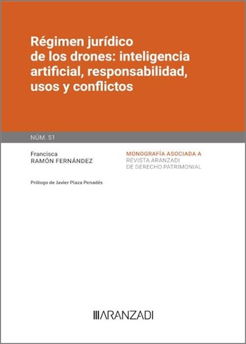 Régimen jurídico de los drones: inteligencia artificial, responsabilidad, usos y conflictos "Monografía nº 51 de la  Revista Aranzadi de Derecho Patrimonial"