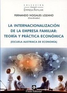 Internacionalización de la Empresa Familiar, La: teoría y práctica económica: