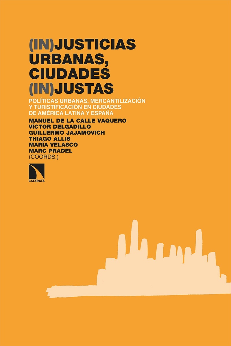 (In)justicias urbanas, ciudades (in)justas. Políticas urbanas, mercantilización y turistificación en ciudades de "América Latina y España"
