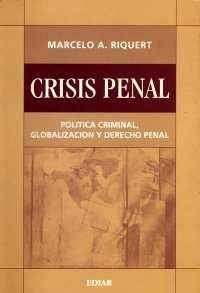 Crisis penal. Política criminal, globalización y derecho penal