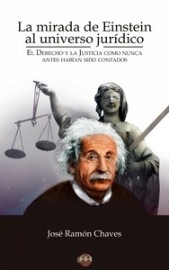 Mirada de Einstein al universo jurídico, La "(El Derecho y la Justicia como nunca antes habían sido contados)"