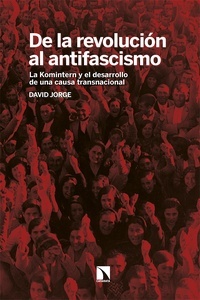 De la revolución al antifascismo "La Komintern y el desarrollo de una causa transnacional"