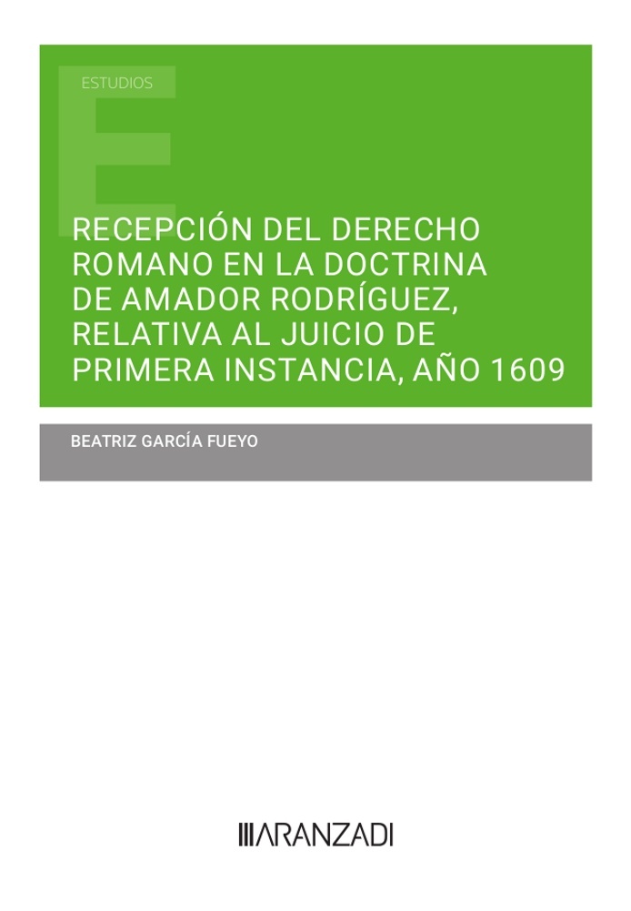 Recepción del Derecho Romano en la doctrina de Amador Rodríguez, relativa al juicio de primera instancia, "año 1609"