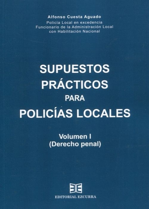 Supuestos prácticos para policías locales Vol. I (Derecho penal)