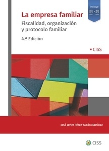 La empresa familiar. Fiscalidad, organización y protocolo familiar "fiscalidad, organización y protocolo familiar"