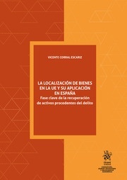 La localización de bienes en la UE y su aplicación en España. "Fase clave de la recuperación de activos procedentes del delito"
