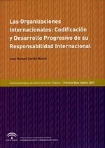 Organizaciones Internacionales: Codificación y desarrollo progresivo de su responsabilidad internacional