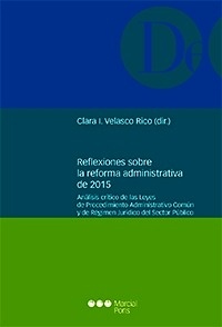 Reflexiones sobre la reforma administrativa de 2015 "Análisis crítico de las Leyes de Procedimiento Administrativo Común y de Régimen Jurídico del Sector Público"