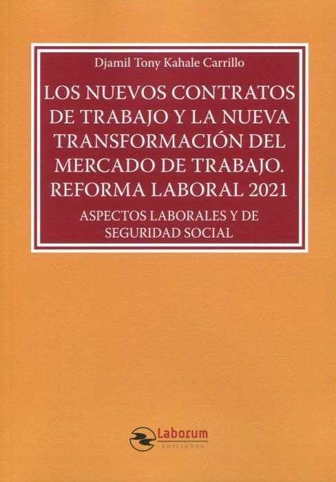 Los nuevos contratos de trabajo y la nueva transformación del mercado de trabajo. Reforma laboral 2021