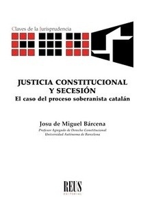 Justicia constitucional y secesión "El caso del proceso soberanista catalán"