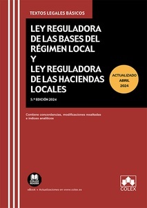 Ley Reguladora de las Bases de Régimen Local y Ley Reguladora de las Haciendas Locales "Contiene concordancias, modificaciones resaltadas e índices analíticos"