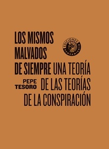 Los mismos malvados de siempre "Una teoría de las teorías de la conspiración"